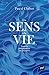 Un sens à la vie: Enquête philosophique sur l'essentiel