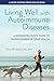 Living Well with Autoimmune Diseases: A Rheumatologist's Guide to Taking Charge of Your Health (A Johns Hopkins Press Health Book)