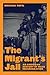The Migrant's Jail: An American History of Mass Incarceration (Politics and Society in Modern America)
