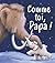 COMME TOI, PAPA !