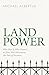 Land Power: Who Has It, Who Doesn't, and How That Determines the Fate of Societies