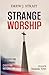 Strange Worship: Six Steps ...