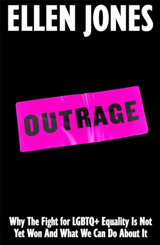 Outrage: How To Fight for LGBTQ+ Lives (Kindle Edition)