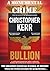 Bullion by Christopher   Kerr