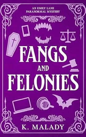 Fangs and Felonies (Emily Lane Saga, #1)
