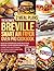 The Ultimate Breville Smart Air Fryer Oven Pro Cookbook by SEMPLICESAVOR