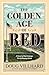 The Golden Age of Red: A Novel of Red Grange, The Galloping Ghost