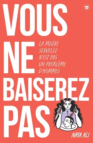 Vous ne baiserez pas ! La misère sexuelle n'est pas un problème d'hommes (Paperback)