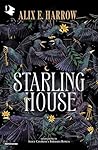 Starling house by Alix E. Harrow Starling house by Alix E. Harrow