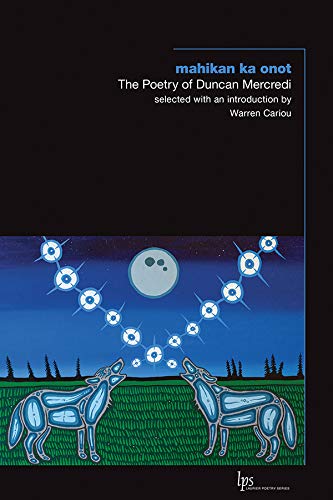 Mahikan Ka Onot: The Poetry of Duncan Mercredi (Kindle Edition)