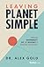 Leaving Planet Simple: Embracing Sustainability, ESG, and Resilience to Transform Your Business