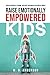 Raise Emotionally Empowered...
