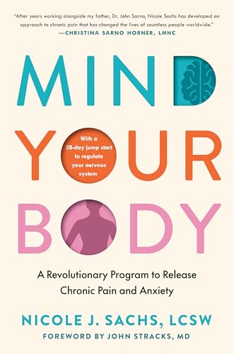 Mind Your Body: A Revolutionary Program to Release Chronic Pain and Anxiety (Hardcover)