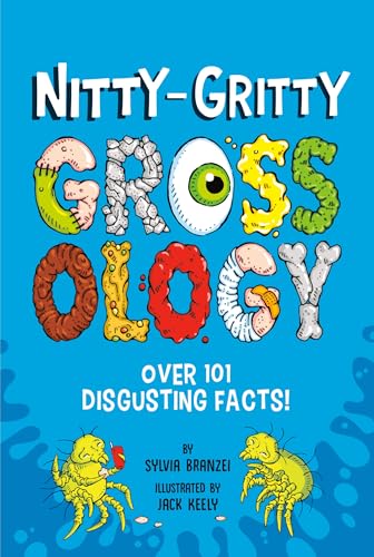 Nitty-Gritty Grossology: Over 101 Disgusting Facts! (Paperback)