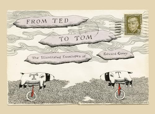 From Ted to Tom: The Illustrated Envelopes of Edward Gorey (Hardcover)