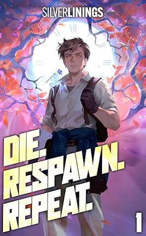 Die. Respawn. Repeat.: A LitRPG Adventure by Silver Linings book cover