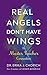 Real Angels Don't Have Wings by Erika J. Chopich