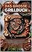 Das Große Grillbuch: Vorspe...