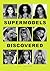 Supermodels Discovered: Dis...