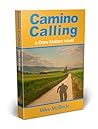 Camino Calling: Seeking redemption on the Camino de Santiago (Drew Mallam novels Book 1) Camino Calling: Seeking redemption on the Camino de Santiago (Drew Mallam novels Book 1)