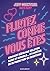 Flirtez comme vous êtes: Comment bâtir une relation saine et durable...et arrêter de se poser trop de questions