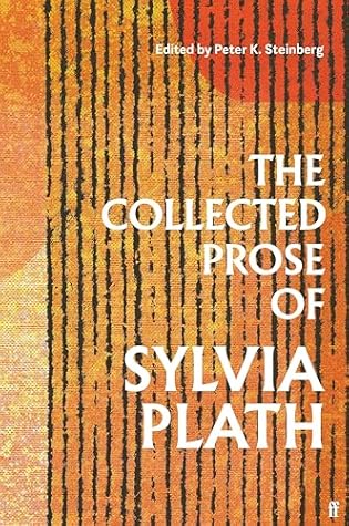 The Collected Prose of Sylvia Plath