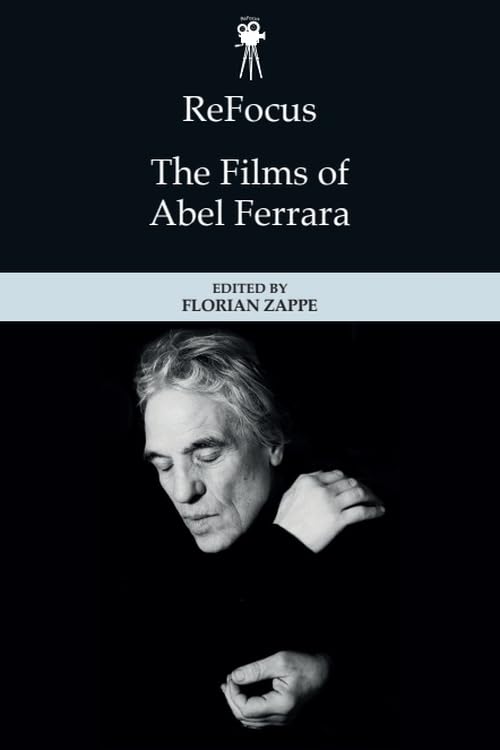 ReFocus: The Films of Abel Ferrara (ReFocus: The American Directors Series)
