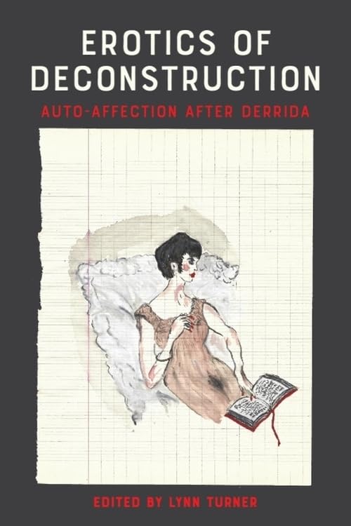 Erotics of Deconstruction: Auto-Affection After Derrida (Hardcover)