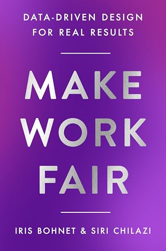 Make Work Fair: Data-Driven Design for Real Results – The Harvard Experts' Blueprint: Actionable Practices for Equity and Inclusion in Organizations (Hardcover)