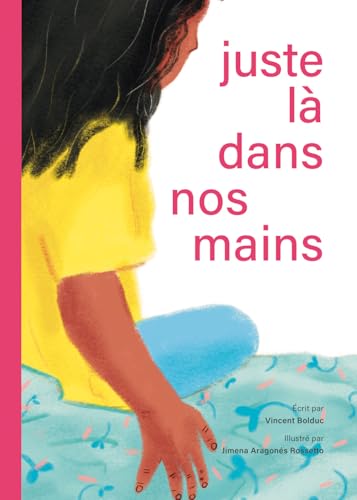 Juste là dans nos mains (Hardcover)