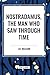 Nostradamus, the Man Who Sa...