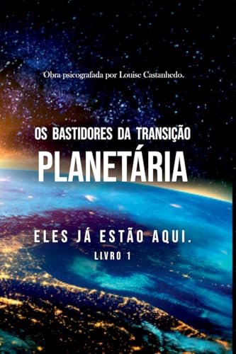 Os Bastidores Da Transição Planetária (Portuguese Edition)