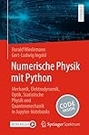 Numerische Physik mit Python: Mechanik, Elektrodynamik, Optik, Statistische Physik und Quantenmechanik in Jupyter-Notebooks (German Edition)