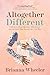 Altogether Different: A Mem...