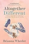 Altogether Different: A Memoir About Identity, Inheritance, and the Raid That Started the Civil War: Second Edition With Discussion Guide