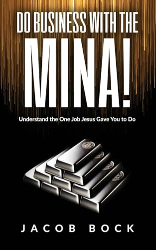 Do Business with the Mina: Understand the One Job Jesus Gave You to Do (Paperback)