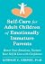 Self-Care for Adult Children of Emotionally Immature Parents by Lindsay C. Gibson Self-Care for Adult Children of Emotionally Immature Parents by Lindsay C. Gibson