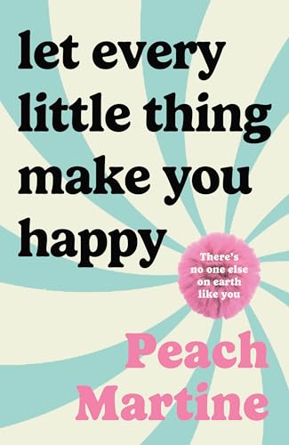 Let Every Little Thing Make You Happy: Poetry to make you laugh, cry and forget your ex (Kindle Edition)