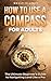 How to Use a Compass for Adults by Wally Clancy