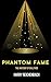 Phantom Fame: The Anatomy o...