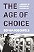 The Age of Choice: A Histor...