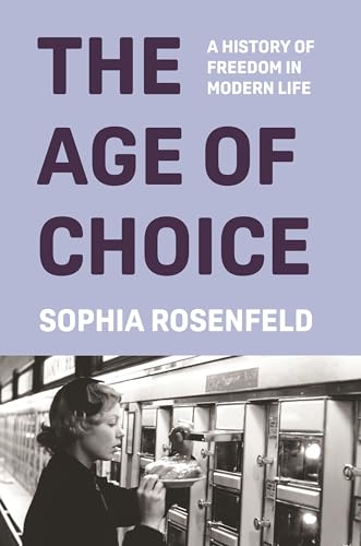 The Age of Choice: A History of Freedom in Modern Life (Hardcover)