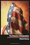 The Rhetoric of Manipulation: Unmasking Semantic Perversions The Rhetoric of Manipulation: Unmasking Semantic Perversions