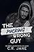 The Pucking Wrong Guy (The Pucking Wrong Series)