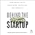 Behind the Startup: How Venture Capital Shapes Work, Innovation, and Inequality
