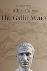 Book cover for Julius Caesar - The Gallic Wars: Modern Translation for the Contemporary Reader (Timeless Modern Classics for Contemporary Readers)