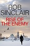Rise of the Enemy: The EDGE-OF-YOUR-SEAT action thriller from Rob Sinclair