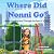 Where Did Nonni Go?: Understanding Grief Through the Eyes of a Child