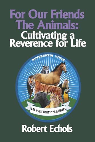 For Our Friends the Animals: Cultivating a Reverence for Life (Paperback)