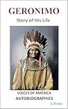Geronimo - Story of His Life (Voices of America: Autobiographies)